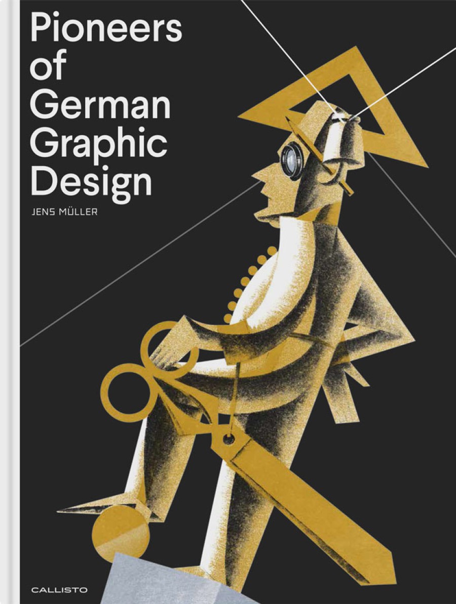 Book cover of the English-language edition of *Pioneers of German Graphic Design* by Jens Müller (Callisto Publishers): a black background featuring a constructivist illustration of a worker with a golden triangle, circle, and pair of scissors, as well as geometric lines